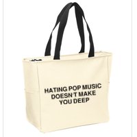 Hating Pop Music Doesn’T Make You Deep Zip Tote Bag