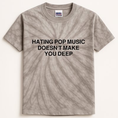 Hating Pop Music Doesn’T Make You Deep Kids Tie-Dye T-Shirt