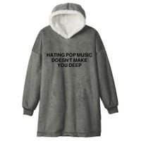 Hating Pop Music Doesn’T Make You Deep Hooded Wearable Blanket