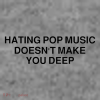 Hating Pop Music Doesn’T Make You Deep Tall Sweatshirt
