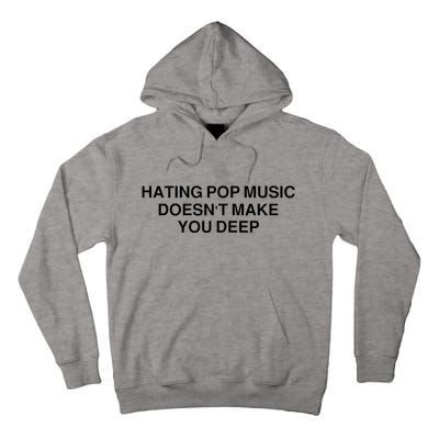 Hating Pop Music Doesn’T Make You Deep Tall Hoodie