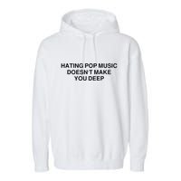 Hating Pop Music Doesn’T Make You Deep Garment-Dyed Fleece Hoodie