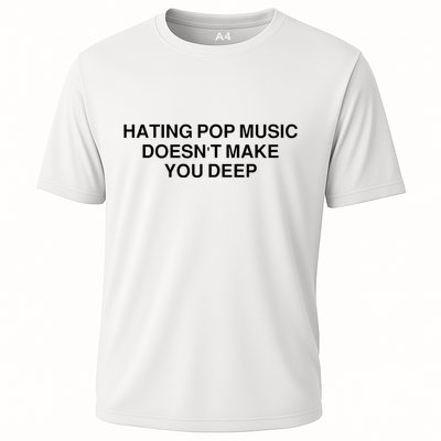 Hating Pop Music Doesn’T Make You Deep Performance Shirt