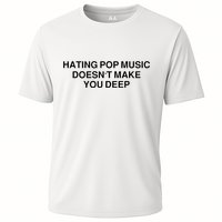 Hating Pop Music Doesn’T Make You Deep Performance Shirt