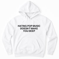 Hating Pop Music Doesn’T Make You Deep Hoodie