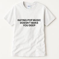 Hating Pop Music Doesn’T Make You Deep Tall T-Shirt