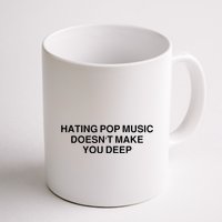Hating Pop Music Doesn’T Make You Deep Mug