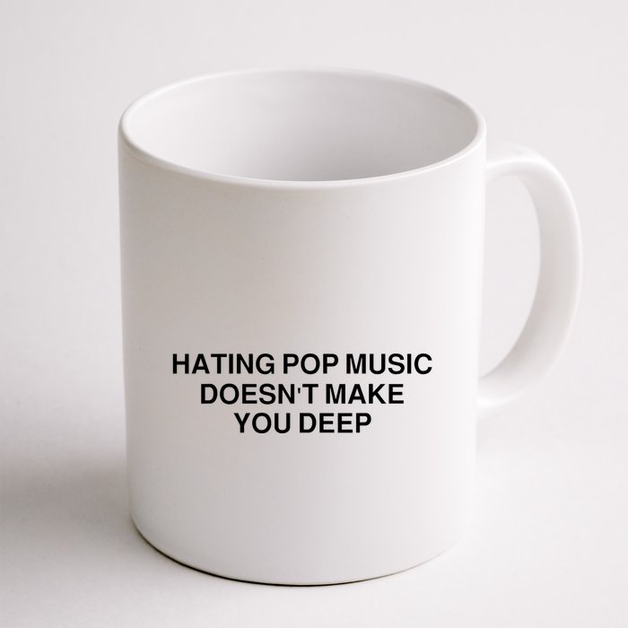 Hating Pop Music Doesn’T Make You Deep Mug
