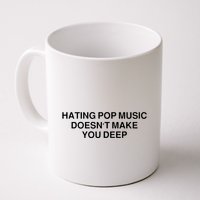 Hating Pop Music Doesn’T Make You Deep Mug