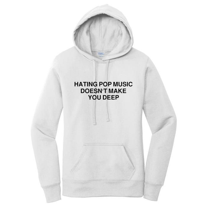 Hating Pop Music Doesn’T Make You Deep Women's Pullover Hoodie