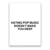 Hating Pop Music Doesn’T Make You Deep Poster