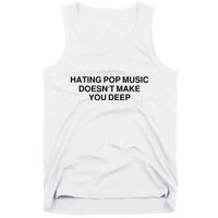 Hating Pop Music Doesn’T Make You Deep Tank Top