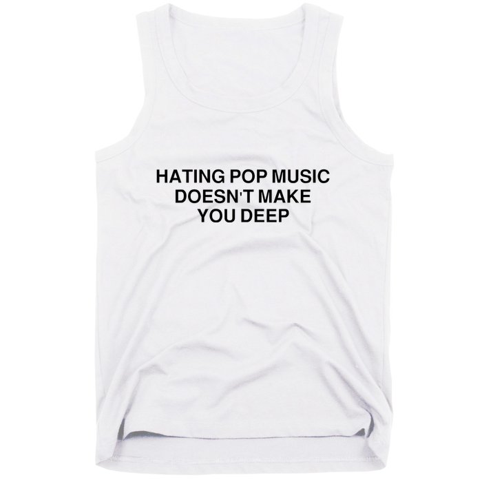 Hating Pop Music Doesn’T Make You Deep Tank Top