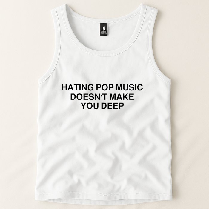 Hating Pop Music Doesn’T Make You Deep Tank Top