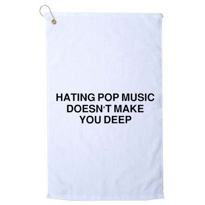 Hating Pop Music Doesn’T Make You Deep Golf Towel