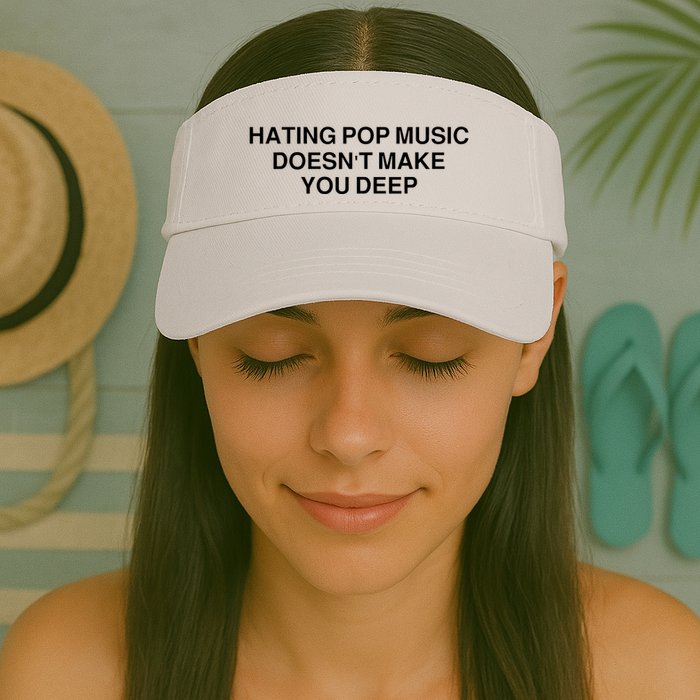 Hating Pop Music Doesn’T Make You Deep Visor