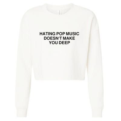 Hating Pop Music Doesn’T Make You Deep Cropped Pullover Crew