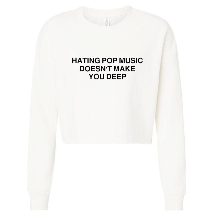 Hating Pop Music Doesn’T Make You Deep Cropped Pullover Crew