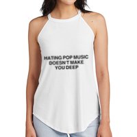 Hating Pop Music Doesn’T Make You Deep Women's Perfect Tri Rocker Tank