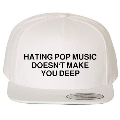 Hating Pop Music Doesn’T Make You Deep Wool Snapback Cap