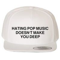 Hating Pop Music Doesn’T Make You Deep Wool Snapback Cap