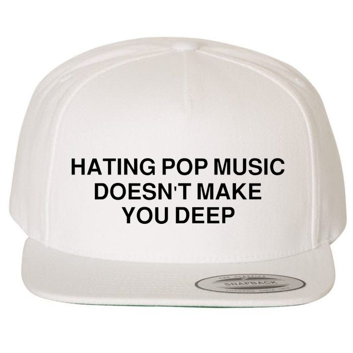 Hating Pop Music Doesn’T Make You Deep Wool Snapback Cap