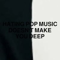 Hating Pop Music Doesn’T Make You Deep Infant Baby Jersey Bodysuit