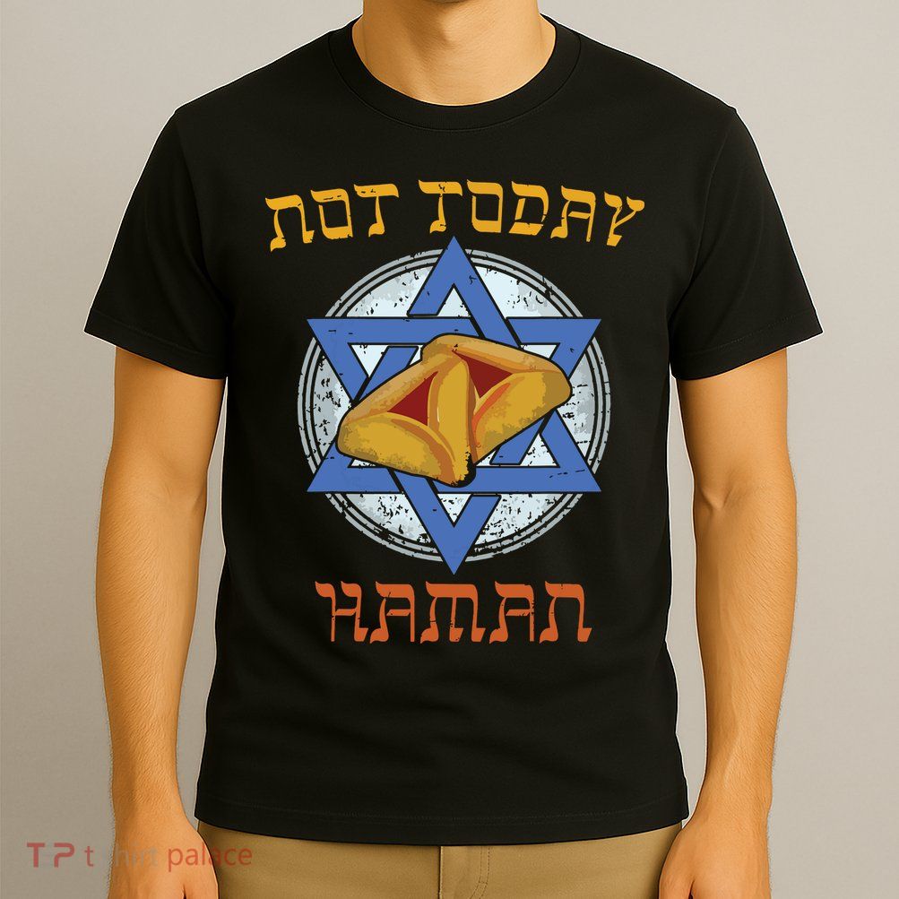 Happy Purim Not Today Haman Jew Holiday Hamantaschen T-Shirt