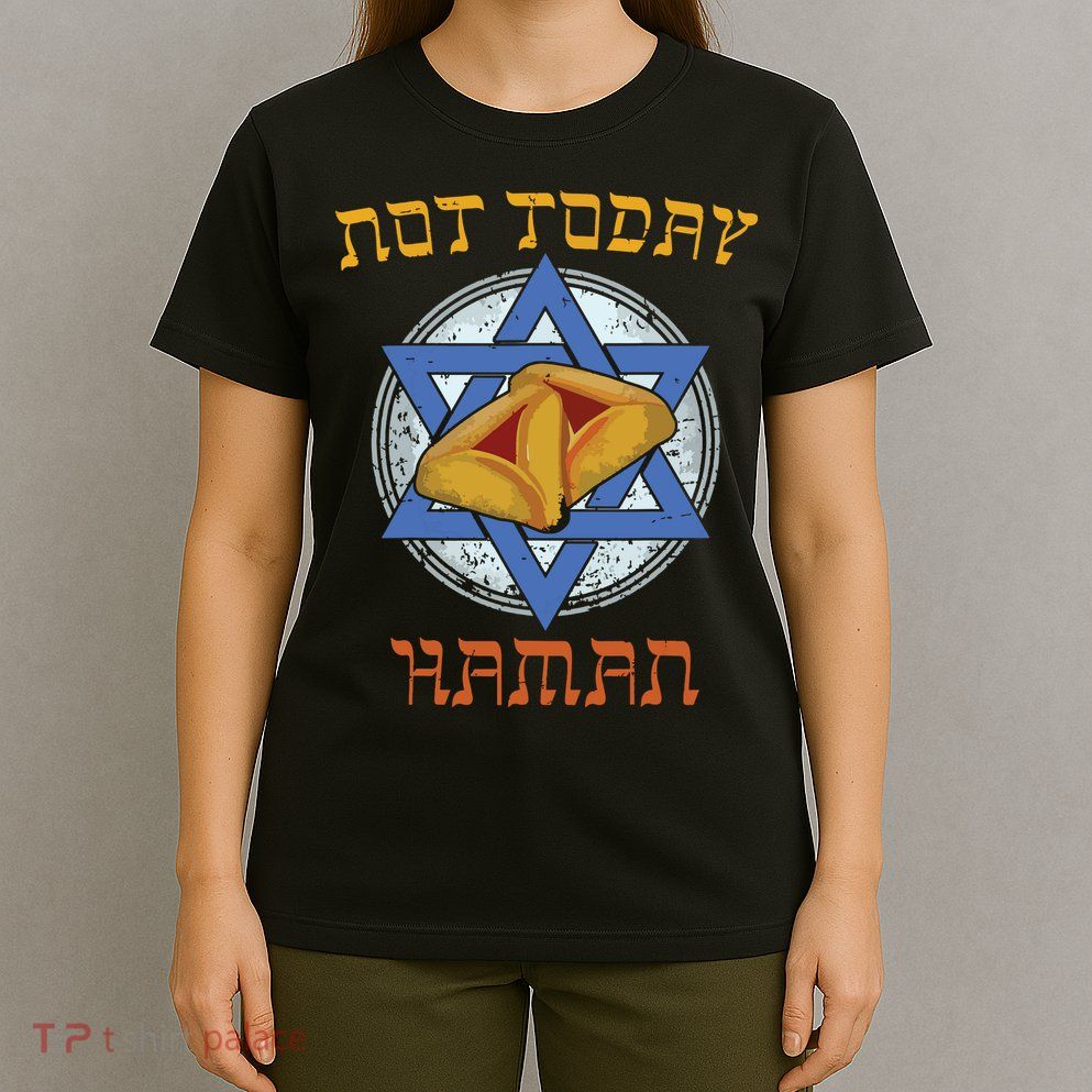 Happy Purim Not Today Haman Jew Holiday Hamantaschen T-Shirt