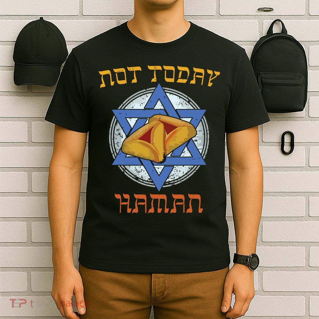 Happy Purim Not Today Haman Jew Holiday Hamantaschen T-Shirt
