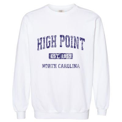 High Point North Carolina Nc Vintage Athletic Garment-Dyed Sweatshirt