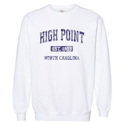 High Point North Carolina Nc Vintage Athletic Garment-Dyed Sweatshirt