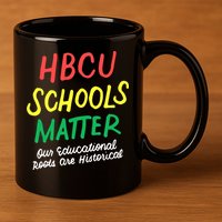 HBCU Proud Our Educational Roots Are Historical 11oz C Handle Ceramic Mug