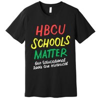 HBCU Proud Our Educational Roots Are Historical Premium T-Shirt