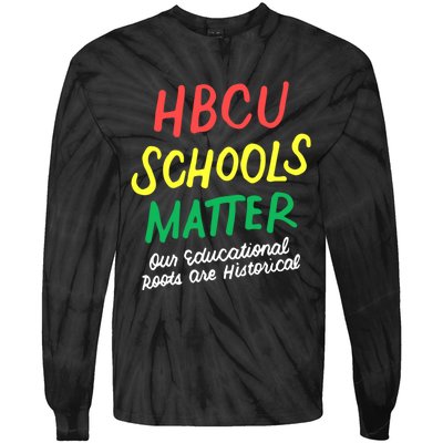 HBCU Proud Our Educational Roots Are Historical Tie-Dye Long Sleeve Shirt