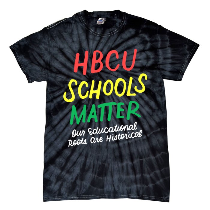 HBCU Proud Our Educational Roots Are Historical Tie-Dye T-Shirt