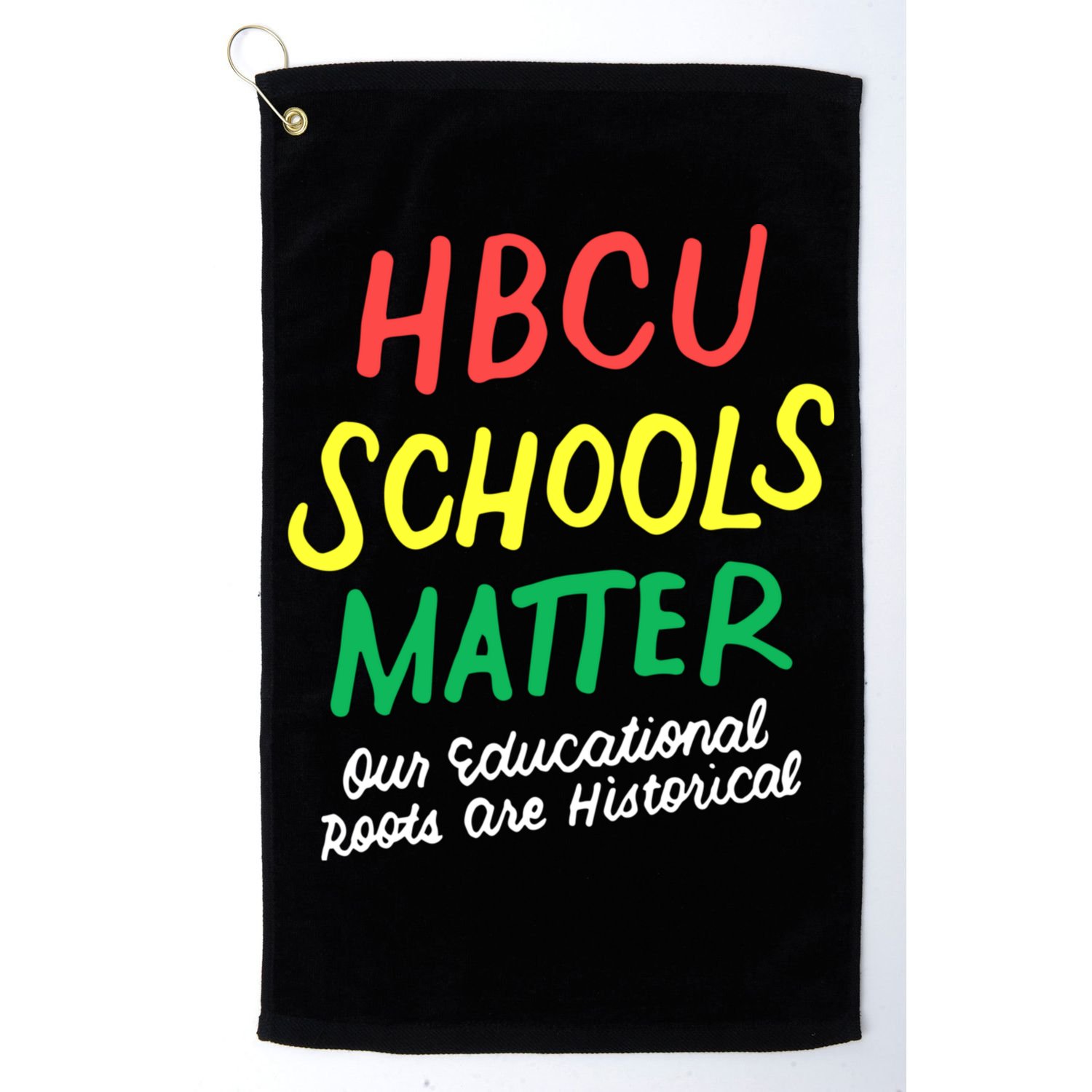HBCU Proud Our Educational Roots Are Historical Golf Towel