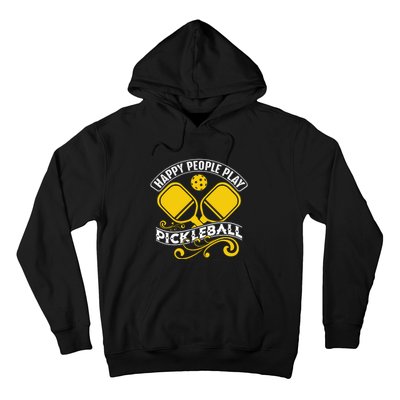 Happy People Play Pickleball Gift For Pickleball Team Hoodie