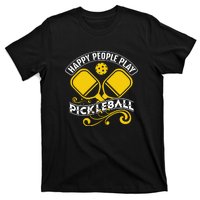 Happy People Play Pickleball Gift For Pickleball Team T-Shirt