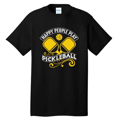 Happy People Play Pickleball Gift For Pickleball Team Tall T-Shirt