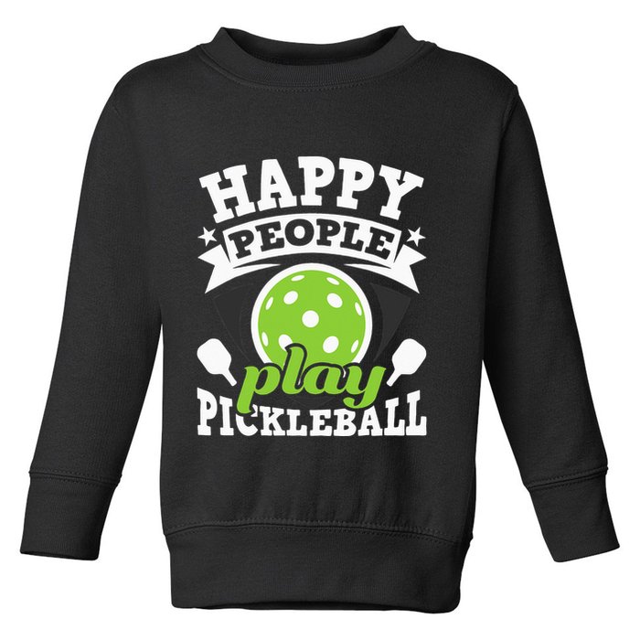 Happy People Play Pickleball Paddleball Player Toddler Sweatshirt