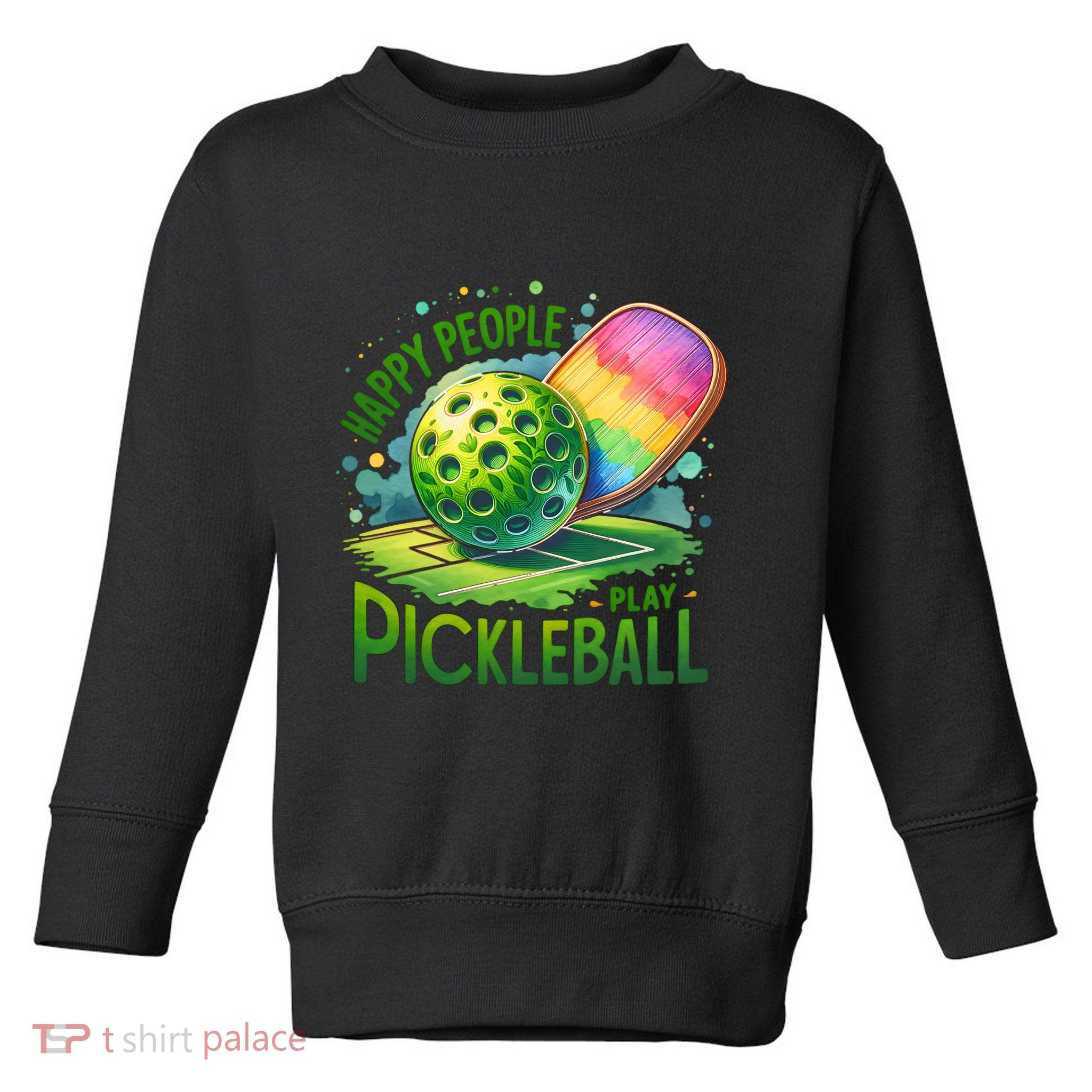 Happy People Play Pickleball Toddler Sweatshirt
