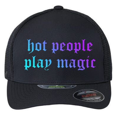Hot People Play Magic Funny Quote Flexfit Unipanel Trucker Cap