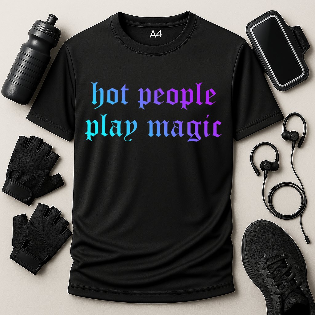 Hot People Play Magic Funny Quote Performance Shirt