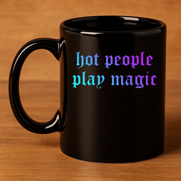 Hot People Play Magic Funny Quote 11oz C Handle Ceramic Mug