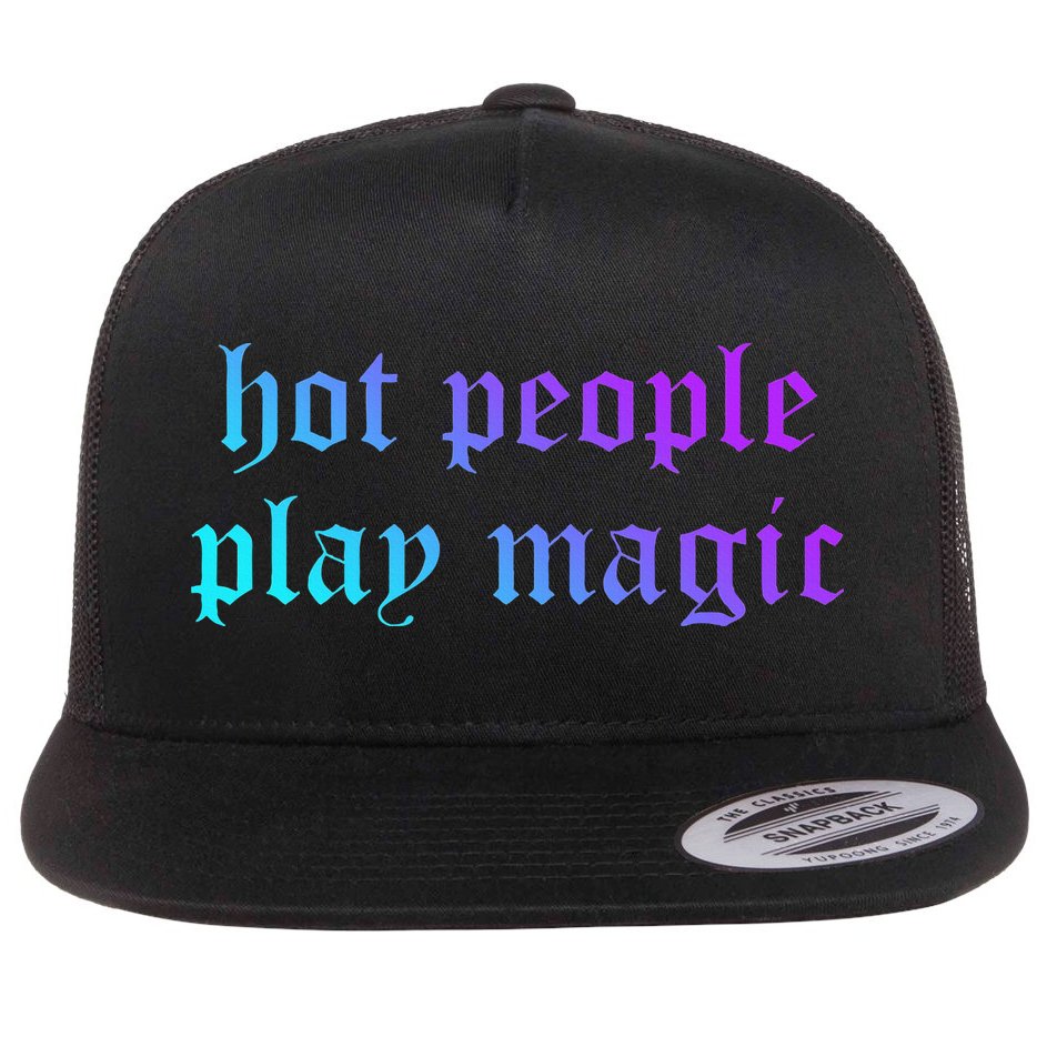 Hot People Play Magic Funny Quote Flat Bill Trucker Hat