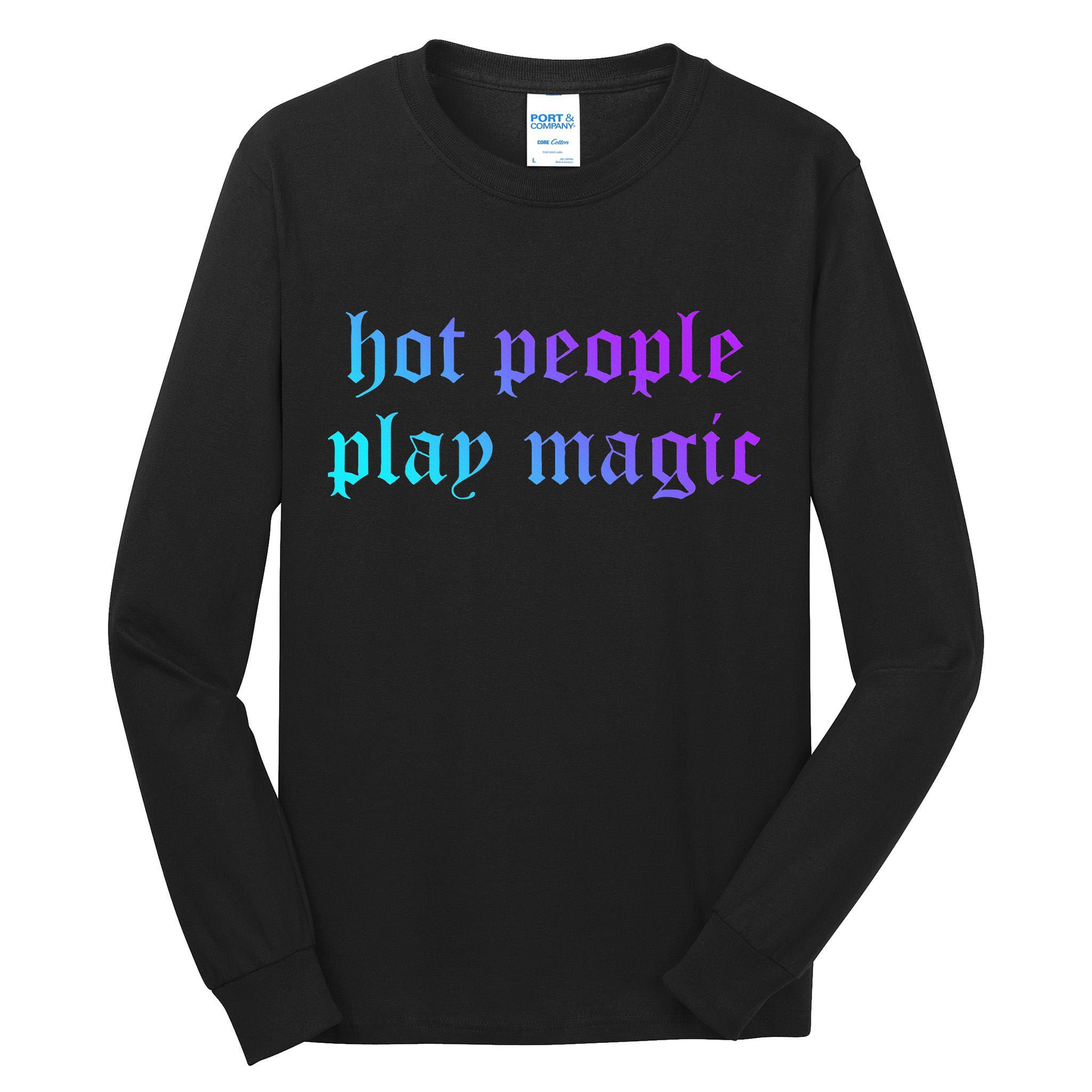 Hot People Play Magic Funny Quote Tall Long Sleeve T-Shirt