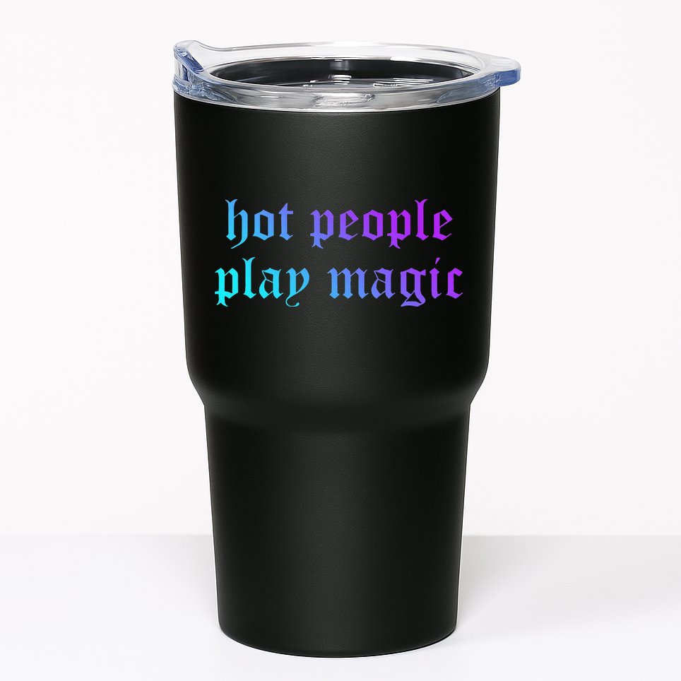 Hot People Play Magic Funny Quote Tumbler