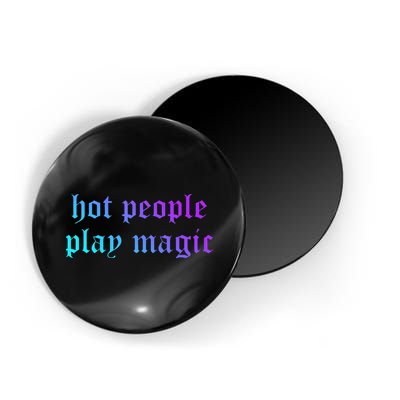 Hot People Play Magic Funny Quote Magnet
