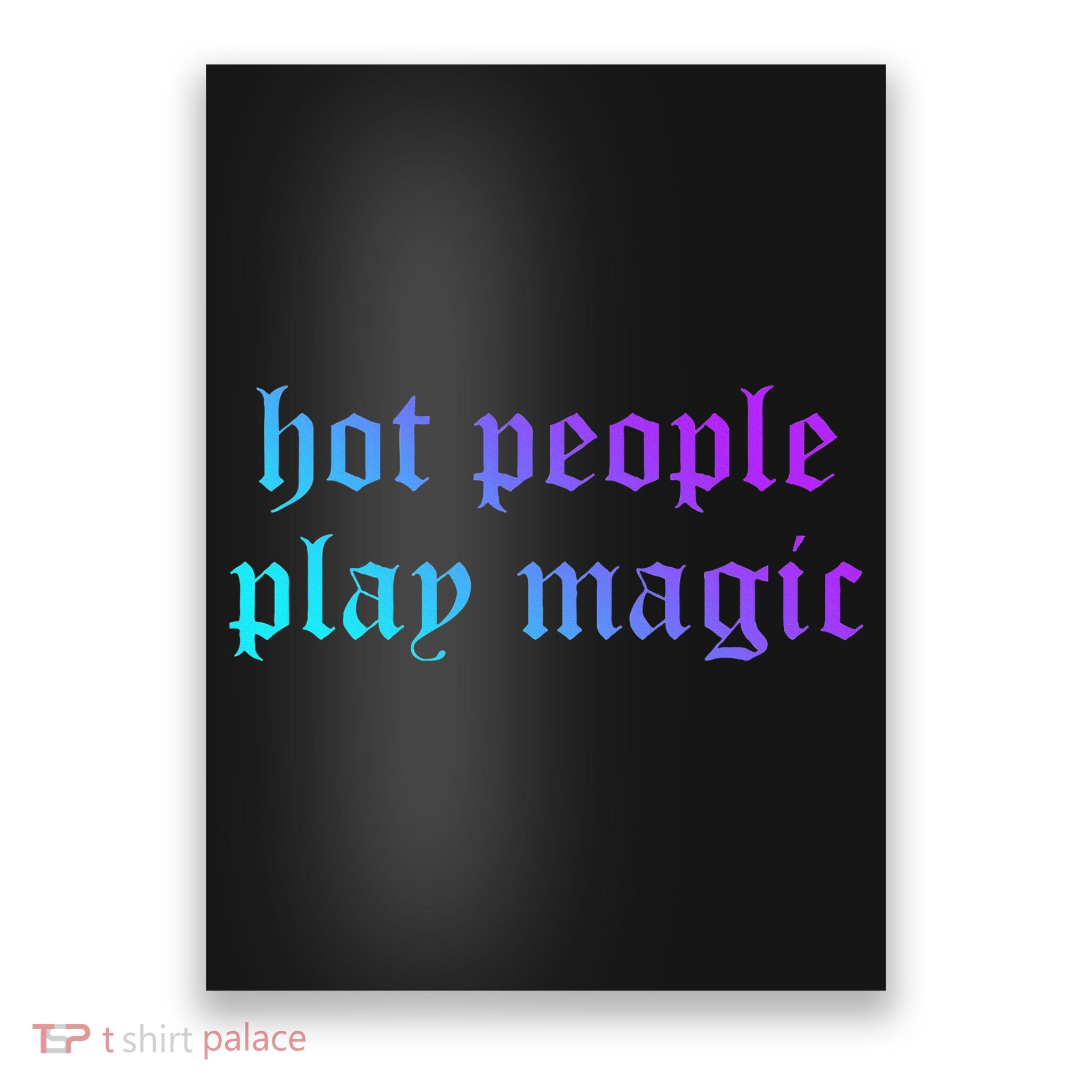Hot People Play Magic Funny Quote Poster